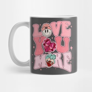 Love you more Mug